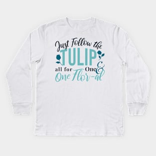 Just Follow the Tulip all for One , One Flor-al Ver 2 Kids Long Sleeve T-Shirt